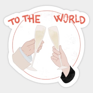 TO THE WORLD Sticker